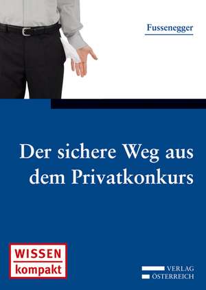 Der sichere Weg aus dem Privatkonkurs de Paul Fussenegger