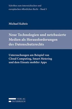 Neue Technologien und netzbasierte Medien als Herausforderungen des Datenschutzrechts de Michael Kalteis