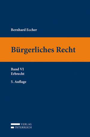 Bürgerliches Recht VI. Erbrecht de Bernhard Eccher