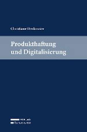 Produkthaftung und Digitalisierung de Christiane Denkmaier