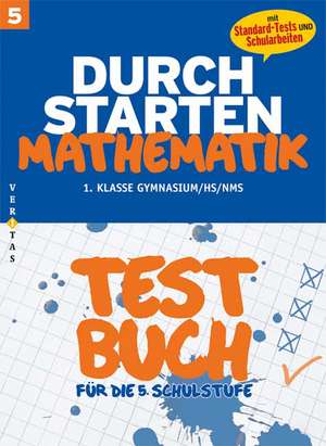 Durchstarten Mathematik 5. Schuljahr. Testbuch mit Lösungsheft de Mone Crillovich-Cocoglia