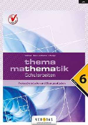 Thema Mathematik. Schularbeiten - 6. Klasse. Probeschularbeiten und Übungsaufgaben de Anita Dorfmayr