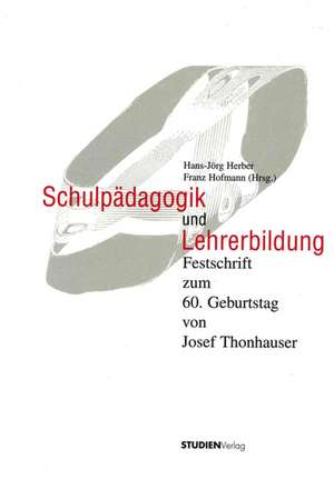 Schulpädagogik und Lehrerbildung de Hans-Jörg Herber