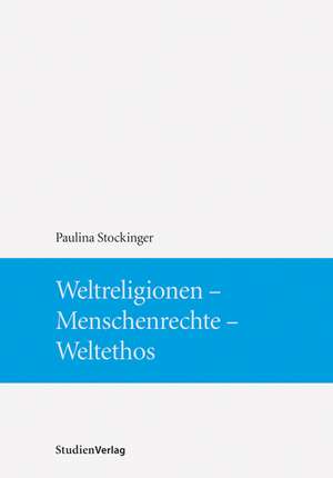 Weltreligionen - Menschenrechte - Weltethos de Paulina Stockinger