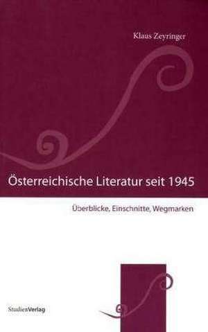 Österreichische Literatur seit 1945 de Klaus Zeyringer