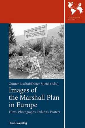 Images of the Marshall Plan in Europe: Films, Photographs, Exhibits, Poster de Gunter Bischof