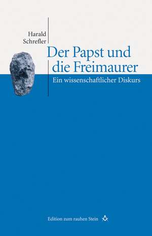 Der Papst und die Freimaurer de Harald Schrefler