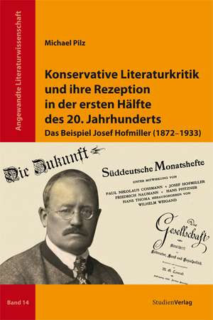 Konservative Literaturkritik und ihre Rezeption in der ersten Hälfte des 20. Jahrhunderts de Michael Pilz