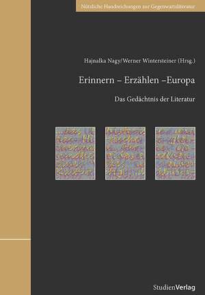 Erinnern - Erzählen - Europa de Hajnalka Nagy