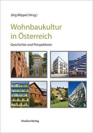 Wohnbaukultur in Österreich de Jörg Wippel