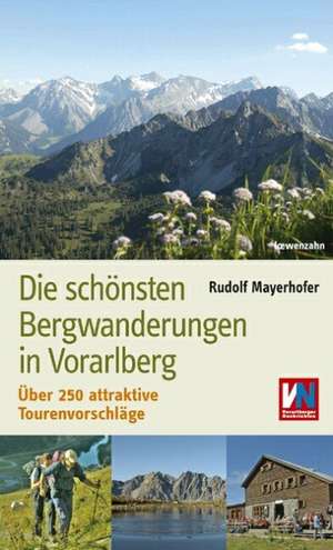 Die schönsten Bergwanderungen in Vorarlberg de Rudolf Mayerhofer