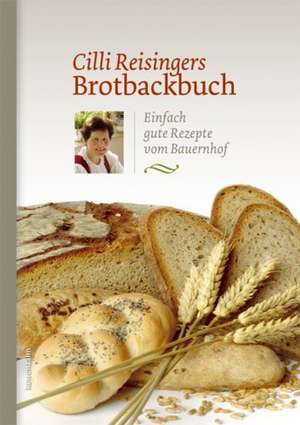 Cilli Reisingers Brotbackbuch de Cäcilia Reisinger