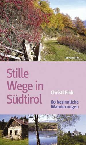 Stille Wege in Südtirol de Christl Fink