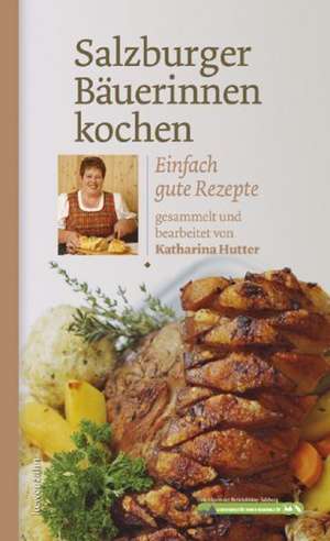 Salzburger Bäuerinnen kochen de Katharina Hutter