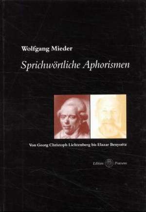 Sprichwörtliche Aphorismen de Wolfgang Mieder