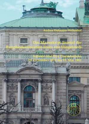 Das Manuskript-Journal der Burgtheaterdirektion Franz von Dingelstedt de Andrea Hofmann-Wellenhof