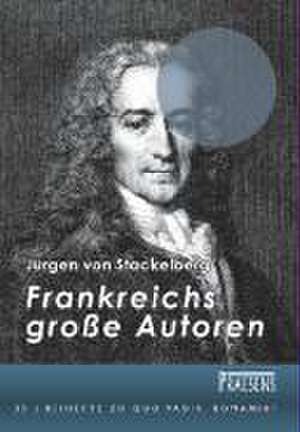 Frankreichs große Autoren de Jürgen von Stackelberg