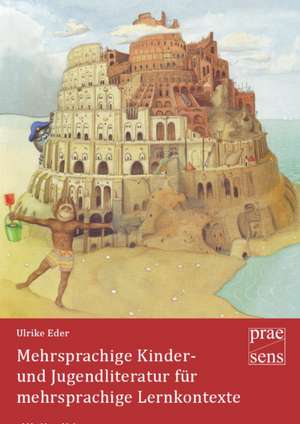 Mehrsprachige Kinder- und Jugendliteratur für mehrsprachige Lernkontexte de Ulrike Eder