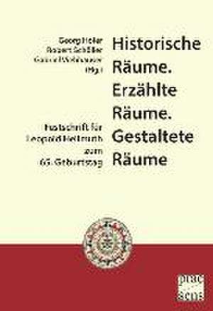 Historische Räume. Erzählte Räume. Gestaltete Räume de Georg Hofer