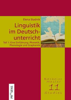 Linguistik im Deutschunterricht. Unter besonderer Berücksichtigung des österreichischen Deutsch, des Deutschen als Fremd- und Zweitsprache sowie von Migrantensprachen de Elena Stadnik