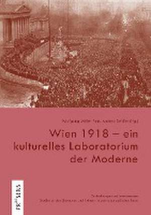 Wien 1918 - ein kulturelles Laboratorium der Moderne de Wolfgang Müller-Funk