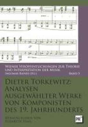 Analysen ausgewählter Werke von Komponisten des 19. Jahrhunderts de Dieter Torkewitz