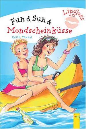 Lipgloss. Fun & Sun & Mondscheinküsse de Edith Thabet