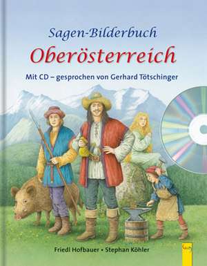 Sagen-Bilderbuch Oberösterreich mit CD de Friedl Hofbauer