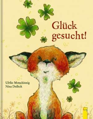 Glück gesucht! de Ulrike Motschiunig