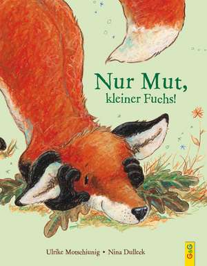 Nur Mut, kleiner Fuchs! de Ulrike Motschiunig