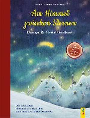 Am Himmel zwischen Sternen - Das große Christkindbuch de Michaela Holzinger