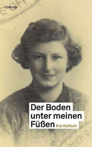 Der Boden unter meinen Füßen de Eva Kollisch