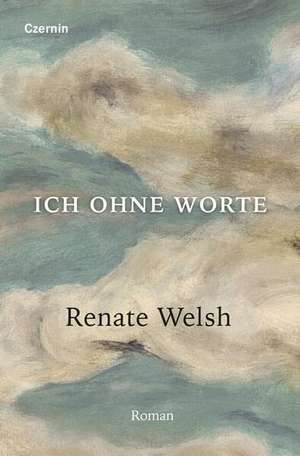 Ich ohne Worte de Renate Welsh