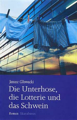 Die Unterhose, die Lotterie und das Schwein de Janusz Glowacki