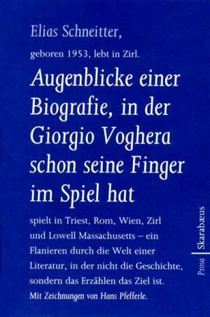 Augenblicke einer Biografie, in der Giorgio Voghera schon seine Finger im Spiel hat de Elias Schneitter