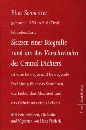 Skizzen einer Biografie rund um das Verschwinden des Central Dichters de Elias Schneitter