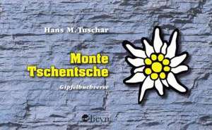 Monte Tschentsche de Hans M Tuschar