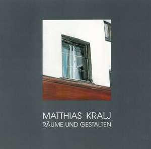 Räume und Gestalten de Matthias Kralj