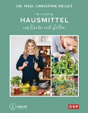 Meine besten Hausmittel aus Küche und Garten de Christine Reiler