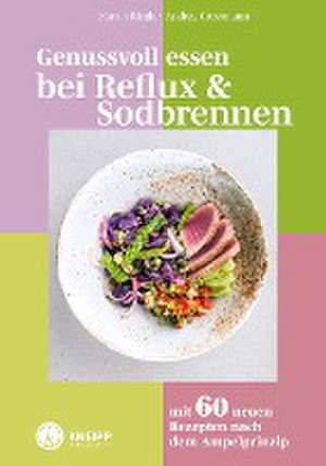 Genussvoll essen bei Reflux und Sodbrennen de Andrea Grossmann