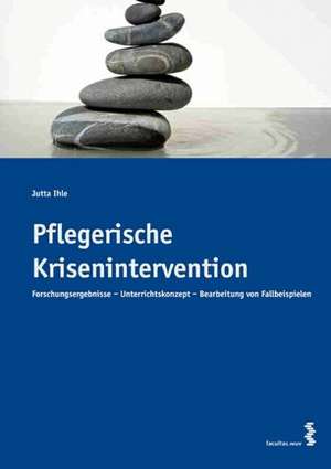 Pflegerische Krisenintervention de Jutta Ihle