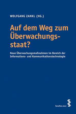 Auf dem Weg zum Überwachungsstaat? de Wolfgang Zankl