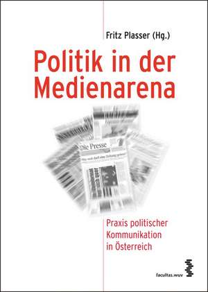 Politik in der Medienarena de Fritz Plasser