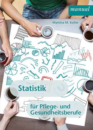 Statistik für Pflege- und Gesundheitsberufe de Martina Maria Koller