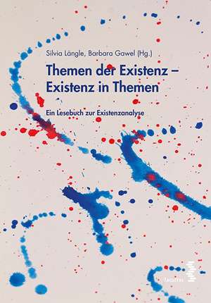 Themen der Existenz - Existenz in Themen de Silvia Längle