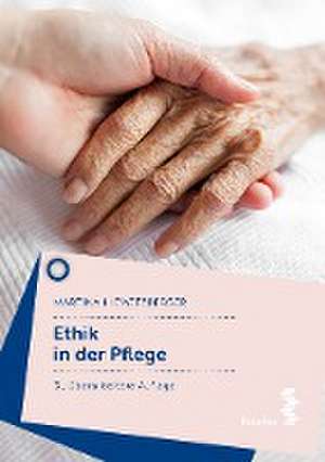 Ethik in der Pflege de Martina Hiemetzberger