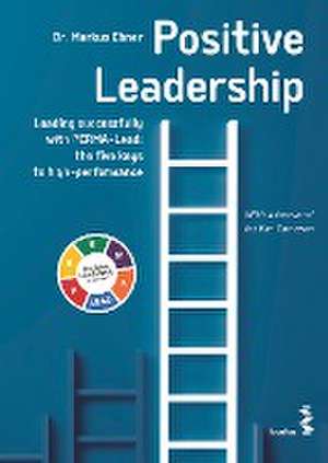 Positive Leadership de Markus Ebner