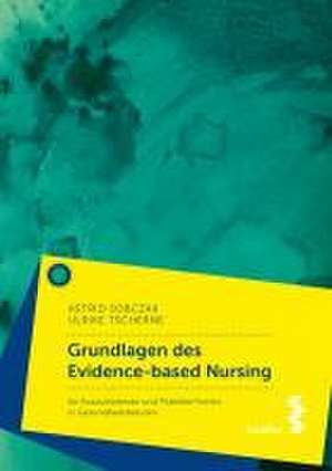 Grundlagen des Evidence-based Nursing de Astrid Sobczak