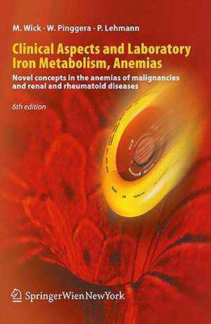 Clinical Aspects and Laboratory. Iron Metabolism, Anemias: Concepts in the anemias of malignancies and renal and rheumatoid diseases de Manfred Wick