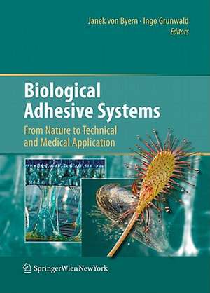 Biological Adhesive Systems: From Nature to Technical and Medical Application de Janek Byern